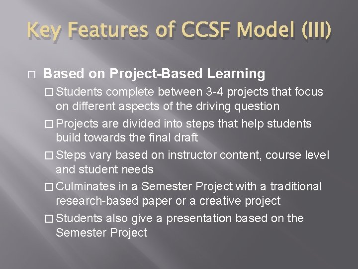 Key Features of CCSF Model (III) � Based on Project-Based Learning � Students complete