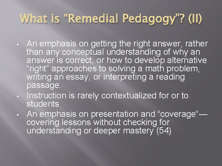 What is “Remedial Pedagogy”? (II) • • • An emphasis on getting the right