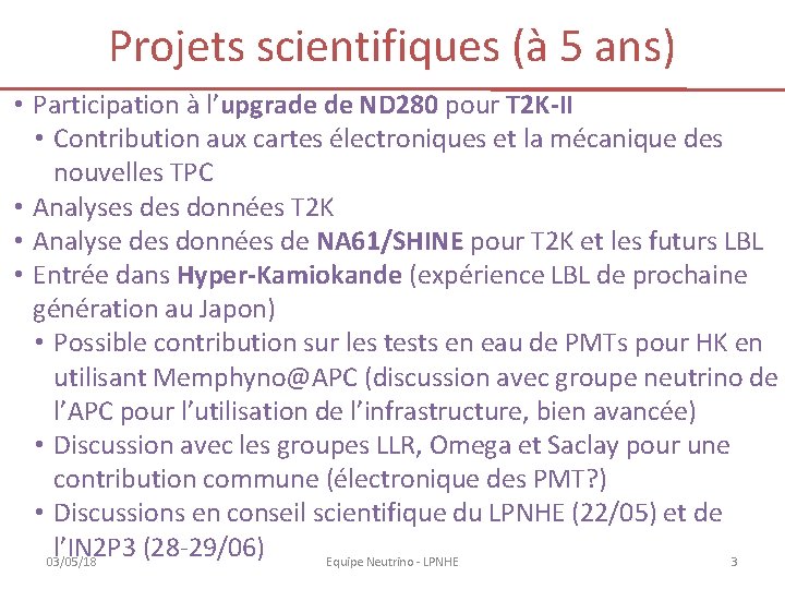 Projets scientifiques (à 5 ans) • Participation à l’upgrade de ND 280 pour T