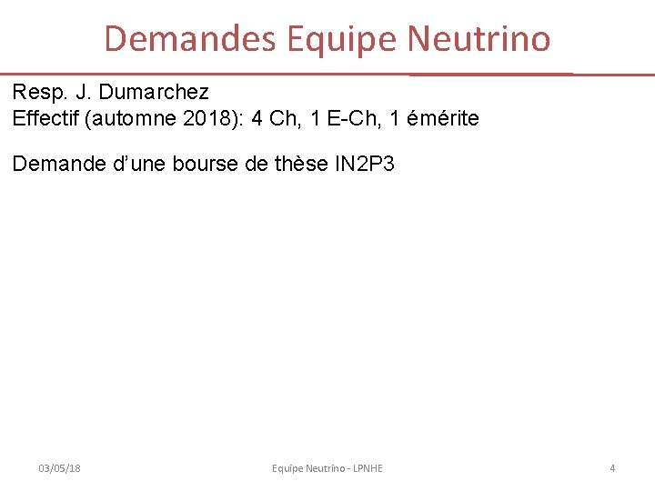 Demandes Equipe Neutrino Resp. J. Dumarchez Effectif (automne 2018): 4 Ch, 1 E-Ch, 1