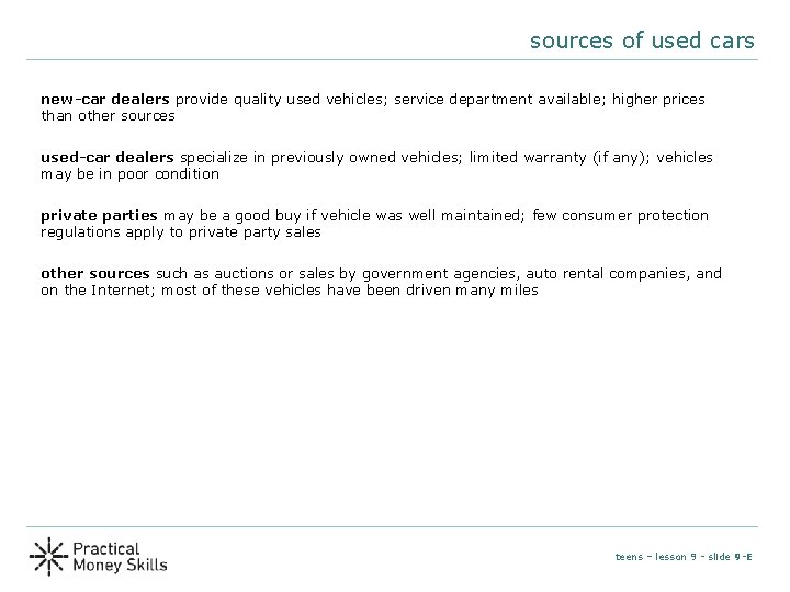 sources of used cars new-car dealers provide quality used vehicles; service department available; higher