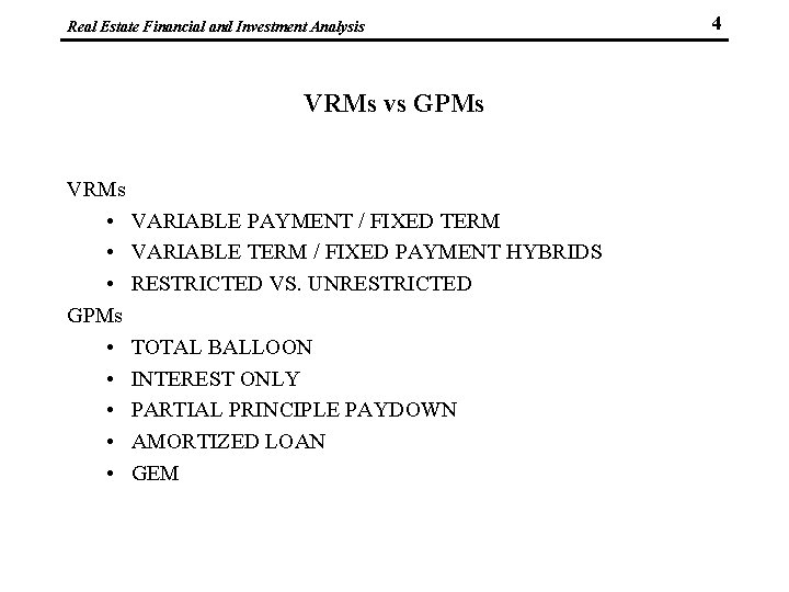 Real Estate Financial and Investment Analysis VRMs vs GPMs VRMs • VARIABLE PAYMENT /