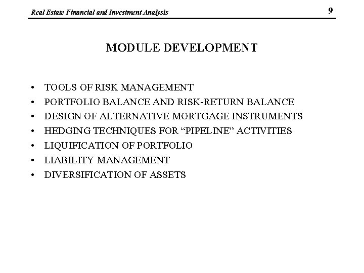 Real Estate Financial and Investment Analysis MODULE DEVELOPMENT • • TOOLS OF RISK MANAGEMENT