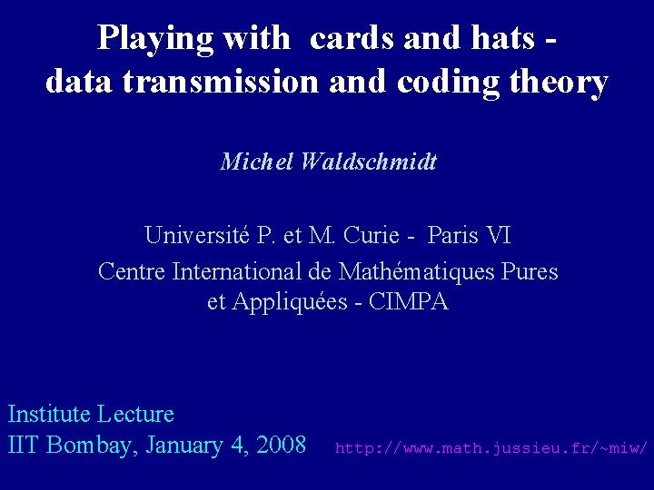 Playing with cards and hats data transmission and coding theory Michel Waldschmidt Université P.