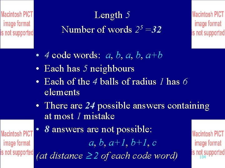 Length 5 Number of words 25 =32 • 4 code words: a, b, a+b
