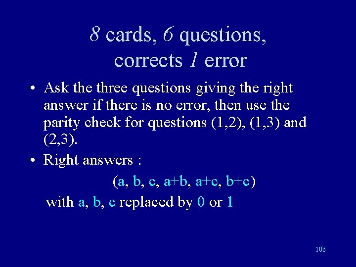 8 cards, 6 questions, corrects 1 error • Ask the three questions giving the