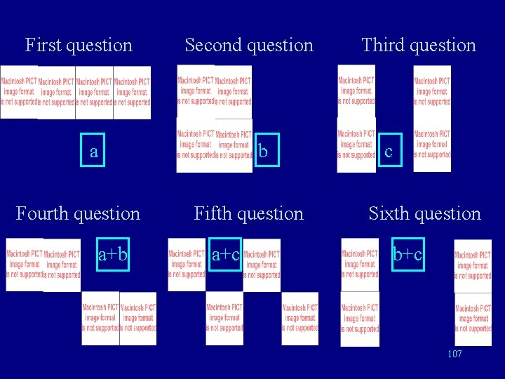 First question Second question b a Fourth question a+b Fifth question a+c Third question