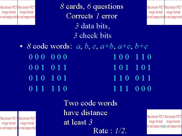 8 cards, 6 questions Corrects 1 error 3 data bits, 3 check bits •