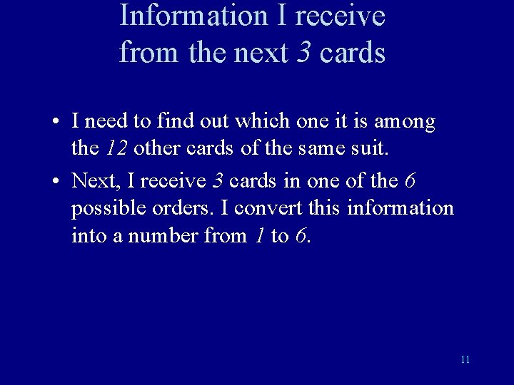 Information I receive from the next 3 cards • I need to find out