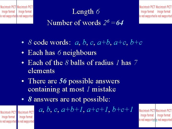 Length 6 Number of words 26 =64 • 8 code words: a, b, c,