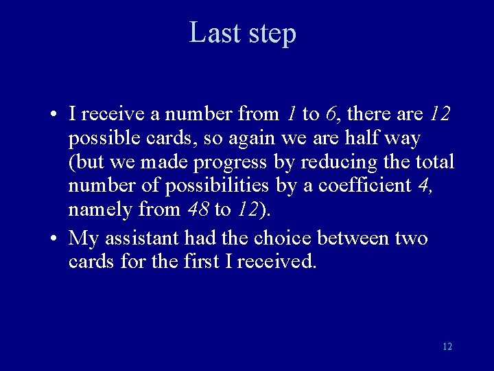 Last step • I receive a number from 1 to 6, there are 12