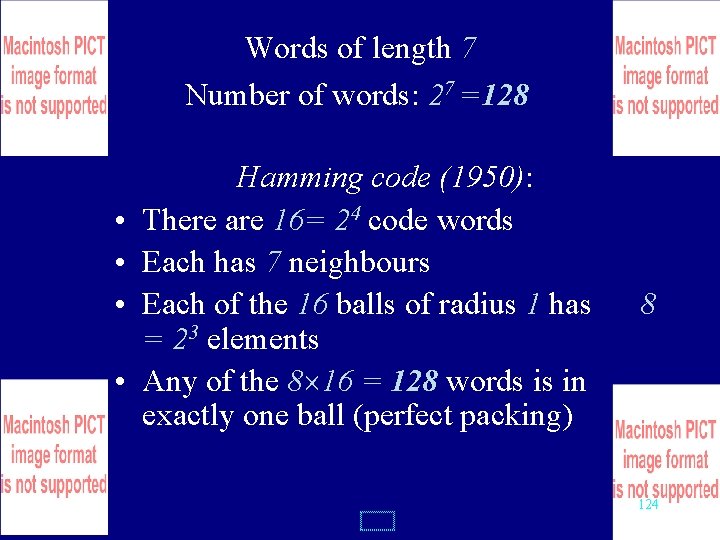 Words of length 7 Number of words: 27 =128 • • Hamming code (1950):