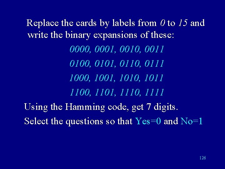 Replace the cards by labels from 0 to 15 and write the binary expansions