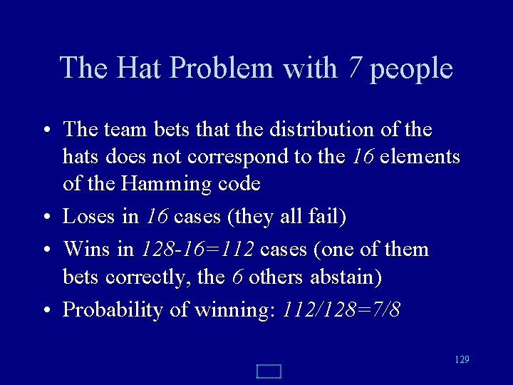 The Hat Problem with 7 people • The team bets that the distribution of