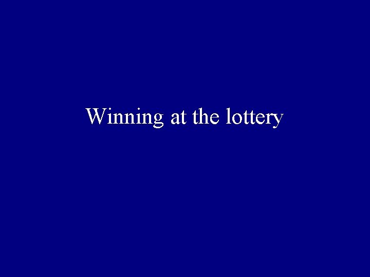 Winning at the lottery 