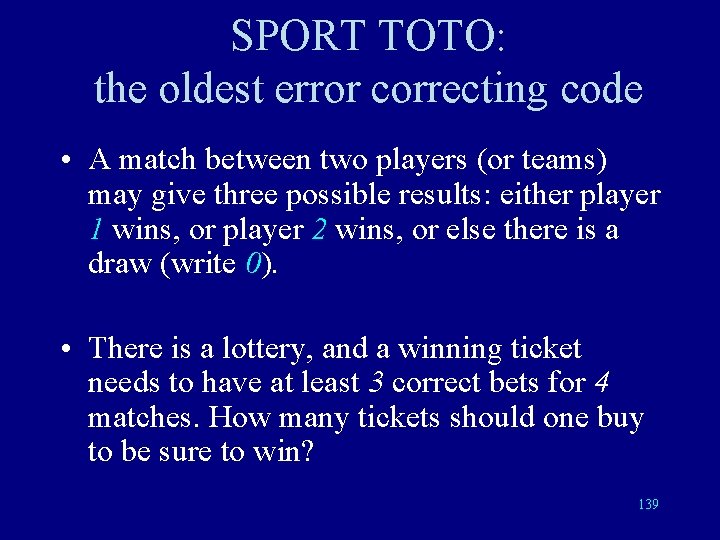 SPORT TOTO: the oldest error correcting code • A match between two players (or
