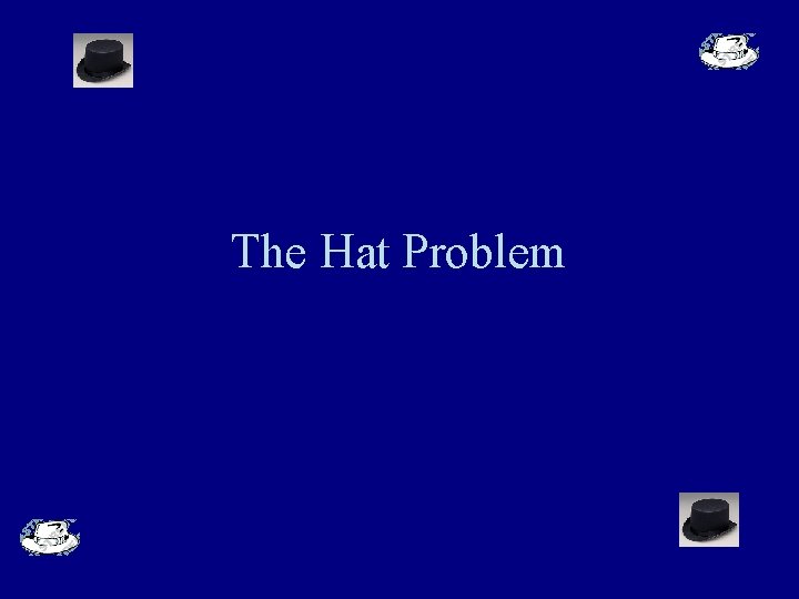 The Hat Problem 