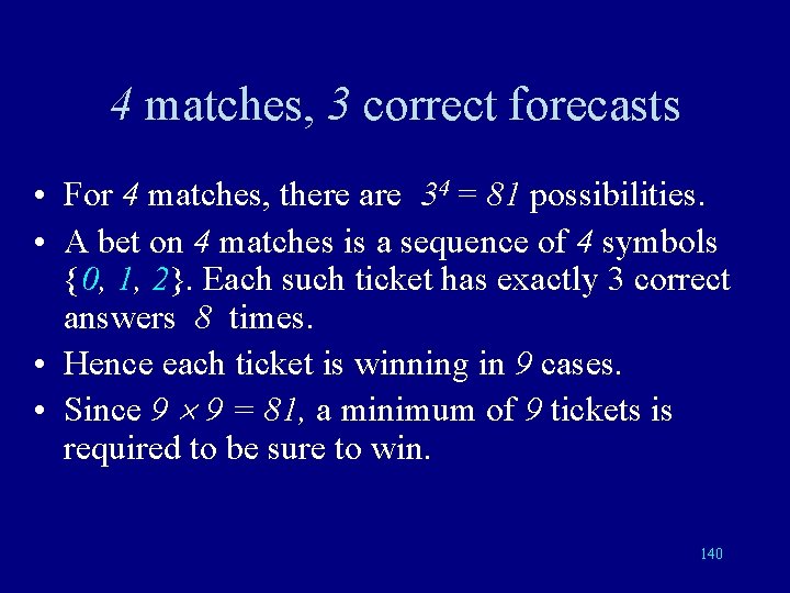 4 matches, 3 correct forecasts • For 4 matches, there are 34 = 81