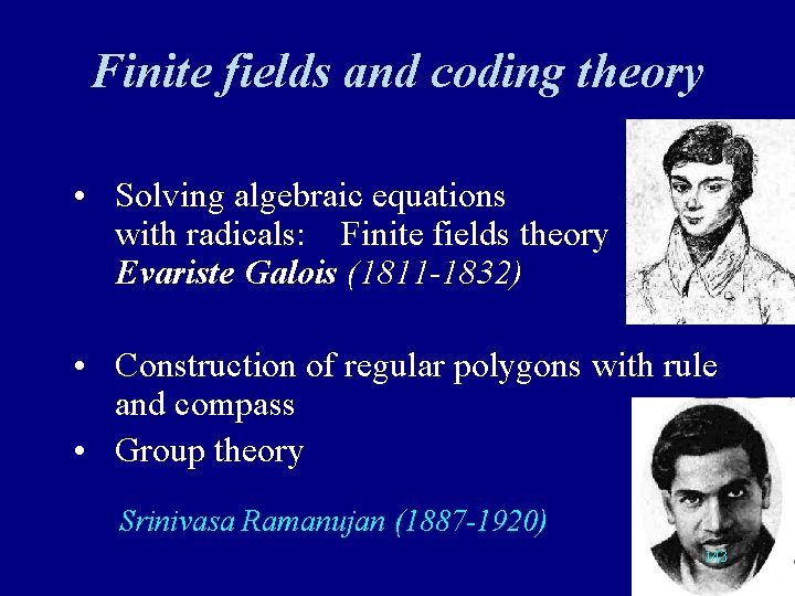 Finite fields and coding theory • Solving algebraic equations with radicals: Finite fields theory