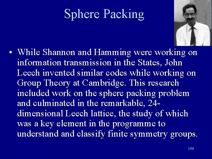 Sphere Packing • While Shannon and Hamming were working on information transmission in the