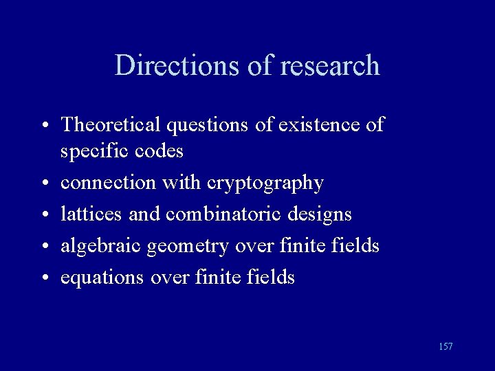 Directions of research • Theoretical questions of existence of specific codes • connection with