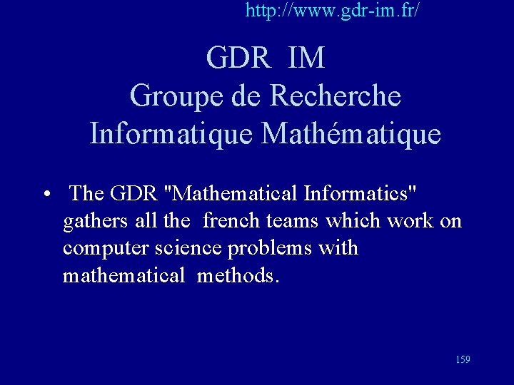 http: //www. gdr-im. fr/ GDR IM Groupe de Recherche Informatique Mathématique • The GDR