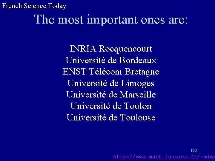 French Science Today The most important ones are: INRIA Rocquencourt Université de Bordeaux ENST