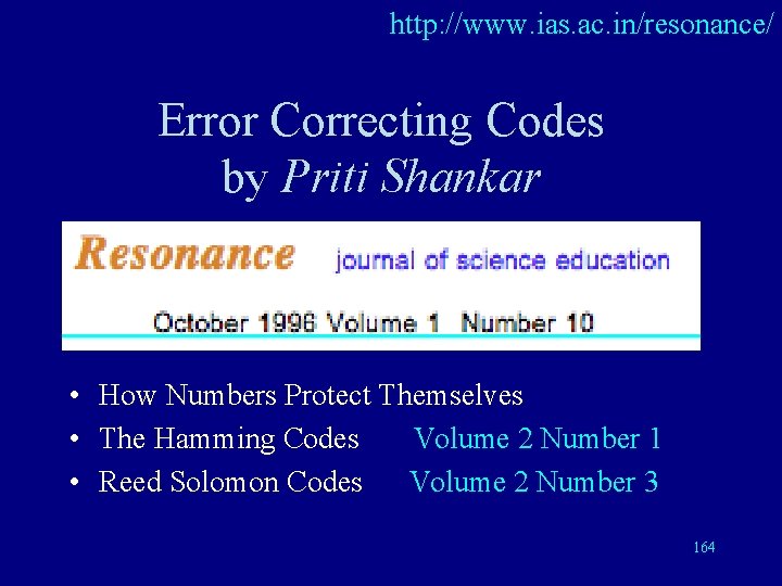 http: //www. ias. ac. in/resonance/ Error Correcting Codes by Priti Shankar • How Numbers