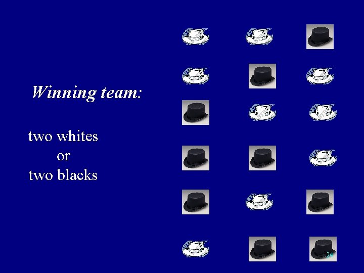 Winning team: two whites or two blacks 24 