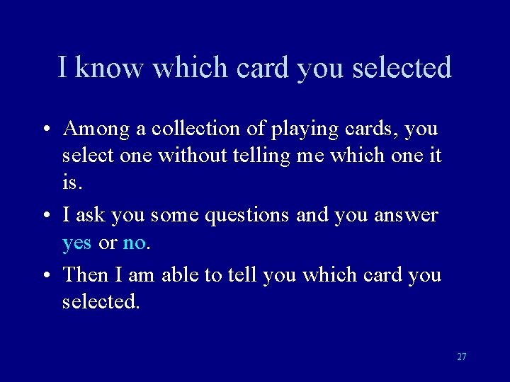 I know which card you selected • Among a collection of playing cards, you