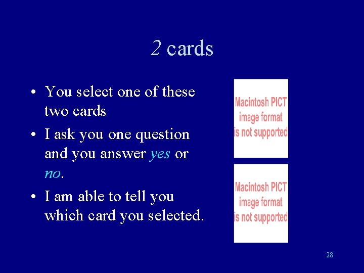 2 cards • You select one of these two cards • I ask you