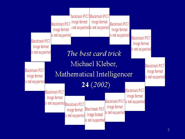 The best card trick Michael Kleber, Mathematical Intelligencer 24 (2002) 3 