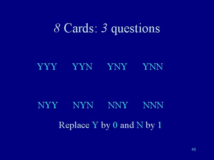 8 Cards: 3 questions YYY YYN YNY YNN NYY NYN NNY NNN Replace Y