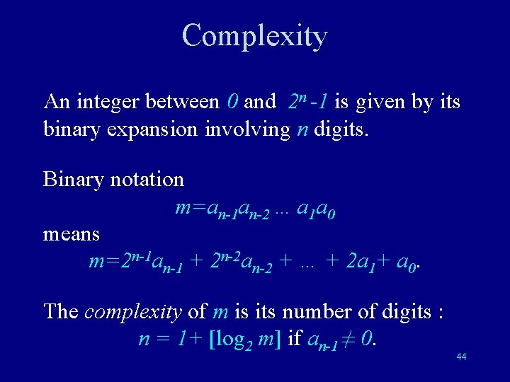 Complexity An integer between 0 and 2 n -1 is given by its binary