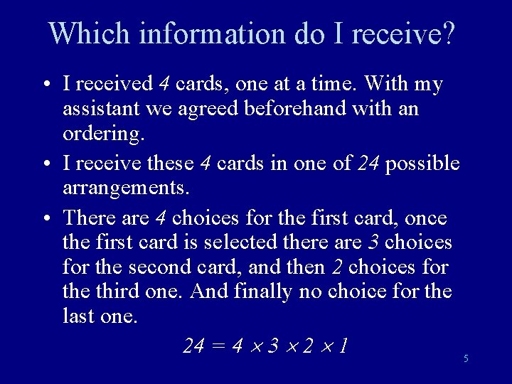 Which information do I receive? • I received 4 cards, one at a time.