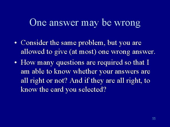 One answer may be wrong • Consider the same problem, but you are allowed