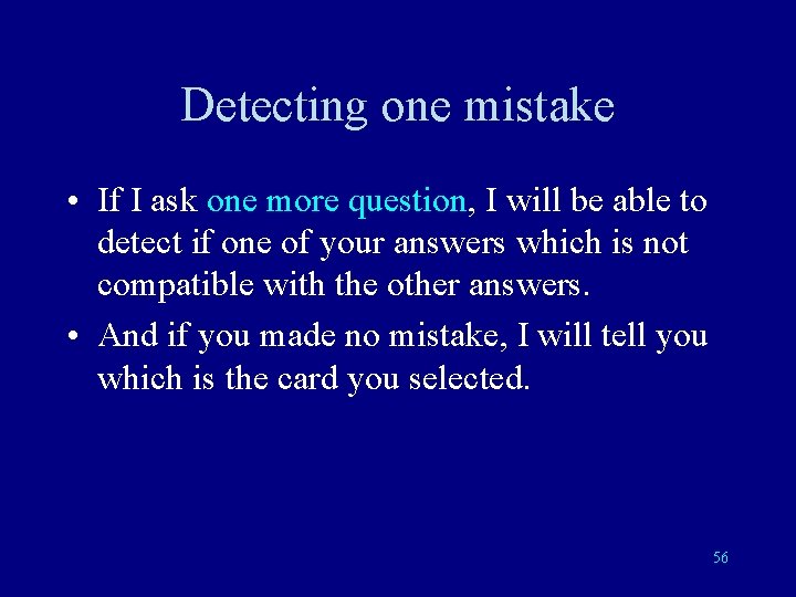 Detecting one mistake • If I ask one more question, I will be able