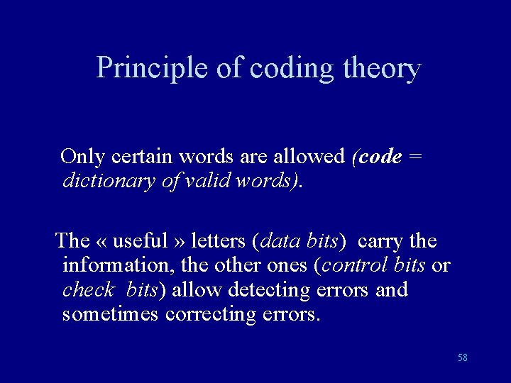 Principle of coding theory Only certain words are allowed (code = dictionary of valid