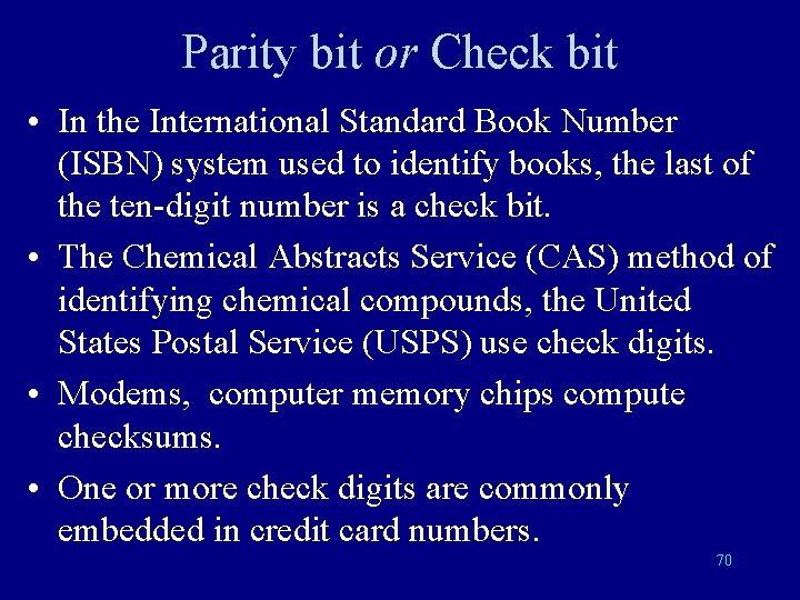 Parity bit or Check bit • In the International Standard Book Number (ISBN) system