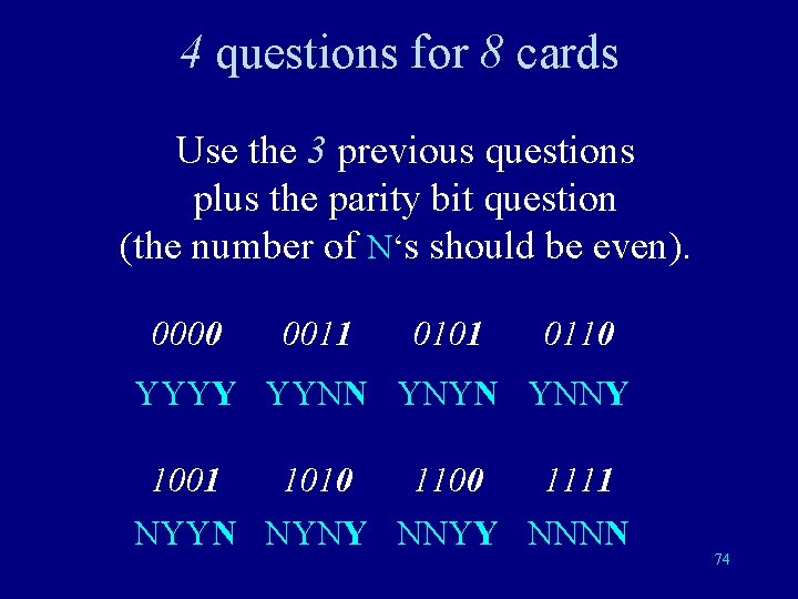 4 questions for 8 cards Use the 3 previous questions plus the parity bit