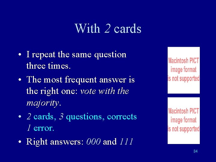 With 2 cards • I repeat the same question three times. • The most