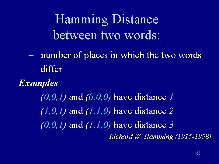 Hamming Distance between two words: = number of places in which the two words