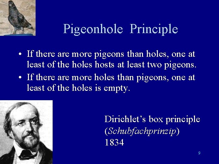 Pigeonhole Principle • If there are more pigeons than holes, one at least of