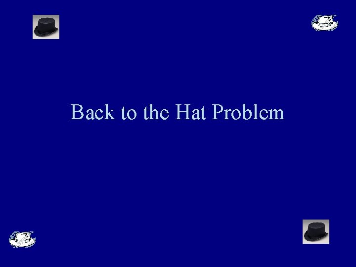 Back to the Hat Problem 