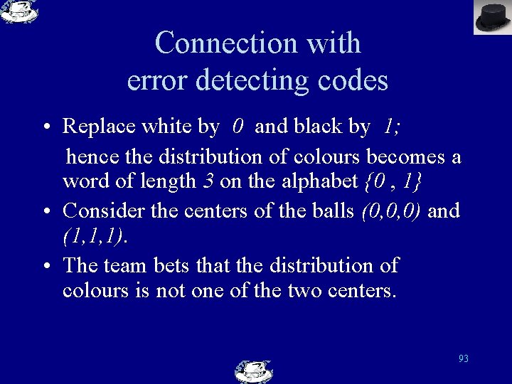 Connection with error detecting codes • Replace white by 0 and black by 1;