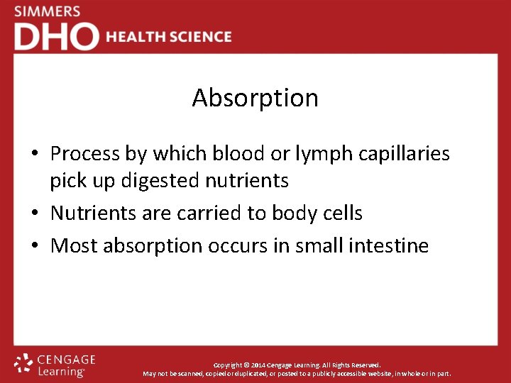 Absorption • Process by which blood or lymph capillaries pick up digested nutrients •