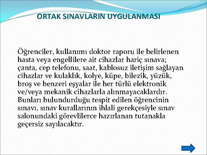 ORTAK SINAVLARIN UYGULANMASI Öğrenciler, kullanımı doktor raporu ile belirlenen hasta veya engellilere ait cihazlar