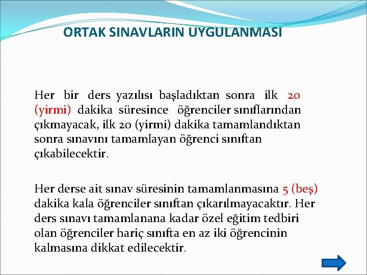 ORTAK SINAVLARIN UYGULANMASI Her bir ders yazılısı başladıktan sonra ilk 20 (yirmi) dakika süresince