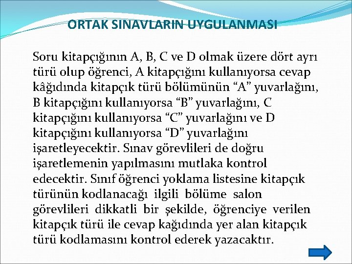 ORTAK SINAVLARIN UYGULANMASI Soru kitapçığının A, B, C ve D olmak üzere dört ayrı