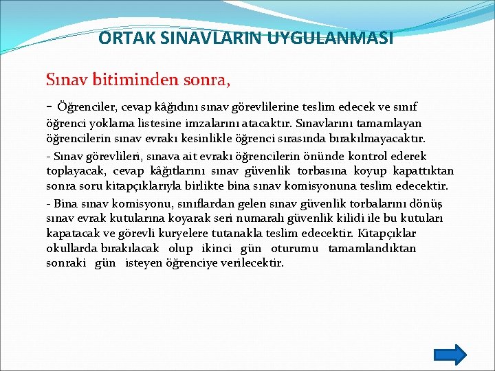 ORTAK SINAVLARIN UYGULANMASI Sınav bitiminden sonra, - Öğrenciler, cevap kâğıdını sınav görevlilerine teslim edecek